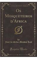 OS Mosqueteiros d'Africa (Classic Reprint)