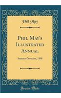 Phil May's Illustrated Annual: Summer Number, 1898 (Classic Reprint)