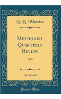 Methodist Quarterly Review, Vol. 30 of 60: 1878 (Classic Reprint): 1878 (Classic Reprint)