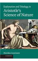 Explanation and Teleology in Aristotle's Science of Nature