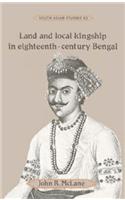 Land and Local Kingship in Eighteenth-Century Bengal