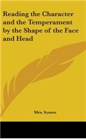Reading the Character and the Temperament by the Shape of the Face and Head: (English)