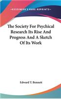 Society For Psychical Research Its Rise And Progress And A Sketch Of Its Work