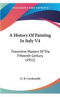 History Of Painting In Italy V4: Florentine Masters Of The Fifteenth Century (1911)