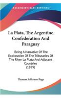 La Plata, The Argentine Confederation And Paraguay