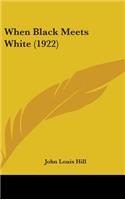 When Black Meets White (1922)