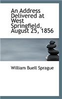 An Address Delivered at West Springfield, August 25, 1856