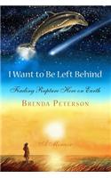 I Want to Be Left Behind