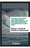 Volume II; The Church and international relations; Report of the Commission on Peace and Arbitration, Parts I and II