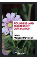 Founders and Builders of Our Nation