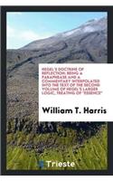 Hegel's Doctrine of Reflection: Being a Paraphrase and a Commentary Interpolated Into the Text of the Second Volume of Hegel's Larger Logic, Treating of Essence