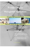 Provider Network Management Applications Complete Self-Assessment Guide