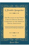 The Bulletin of the North Carolina Dental Society, Component of the American Dental Association, Vol. 32: Containing the Proceedings of the Ninety-Second Anniversary Meeting at the George Vanderbilt Hotel, Asheville, North Carolina, April 26, 27, 2