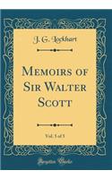 Memoirs of Sir Walter Scott, Vol. 5 of 5 (Classic Reprint)