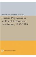 Russian Physicians in an Era of Reform and Revolution, 1856-1905