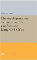 Chinese Approaches to Literature from Confucius to Liang Ch'i-Ch'ao