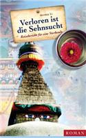 Verloren Ist Die Sehnsucht: Reisebericht FÃ¼r Eine Sterbende