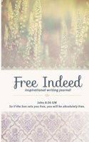 Free Indeed: Come Forth Inspirational Writing Journal