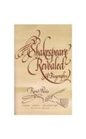 Shakespeare Revealed: A Biography