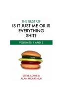 The Best Of Is It Just Me Or Is Everything Shit?