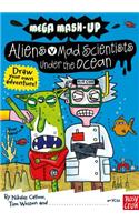 Aliens vs. Mad Scientists Under the Ocean