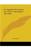 St. Augustine Preceptory No. 53 E.C. A Retrospect 1857-1910