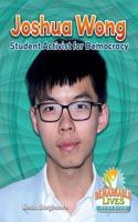 Joshua Wong: Student Activist for Democracy: (Remarkable Lives Revealed)