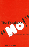 The Feminine "No!": Psychoanalysis and the New Canon(SUNY series in Psychoanalysis and Culture)
