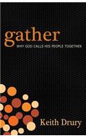 Gather: Why God Calls His People Together