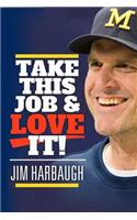 Jim Harbaugh - Take This Job and Love It!