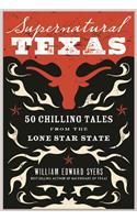 Supernatural Texas: 50 Chilling Tales from the Lone Star State