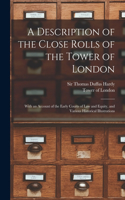 Description of the Close Rolls of the Tower of London