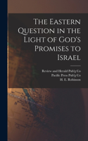 Eastern Question in the Light of God's Promises to Israel