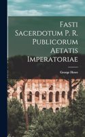 Fasti Sacerdotum P. R. Publicorum Aetatis Imperatoriae