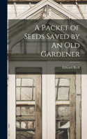Packet of Seeds Saved by An Old Gardener