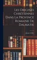 Les Origines Chrétiennes Dans La Province Romaine De Dalmatie