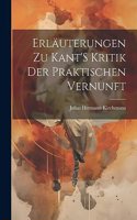 Erläuterungen Zu Kant'S Kritik Der Praktischen Vernunft