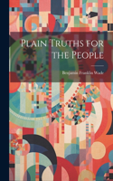 Plain Truths for the People
