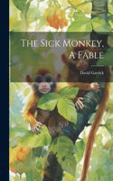 Sick Monkey, A Fable