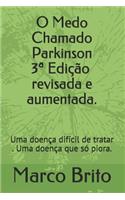 O Medo Chamado Parkinson 3a Edição revisada e aumentada