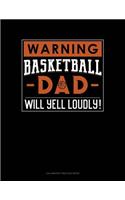 Warning! Basketball Dad Will Yell Loudly!