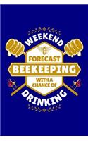 Weekend Forecast Beekeeping with a Chance of Drinking