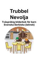 Svenska-Serbiska (latinsk) Trubbel/Nevolja Tvåspråkig bilderbok för barn