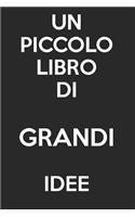 Un Piccolo Libro Di Grandi Idee: - Diario pagina vuota - Senza righe - (Diario, blocco note)
