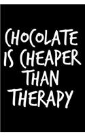 Chocolate is cheaper than Therapy: Notebook (Journal, Diary) for chocolate lovers 120 lined pages to write in