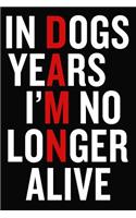 In Dogs Years I'm No Longer Alive