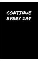 Continue Every Day