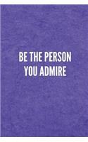 Be the Person You Admire