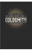 You Can't Scare Me I'm A Goldsmith