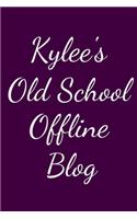 Kylee's Old School Offline Blog